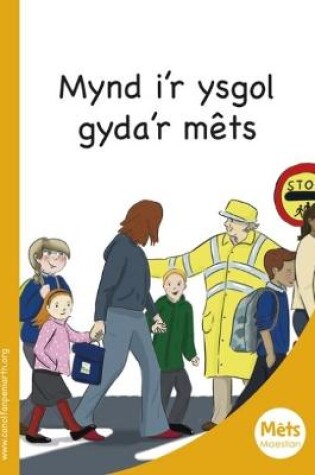 Cover of Mêts Maesllan: Mynd i'r Ysgol Gyda'r Mêts