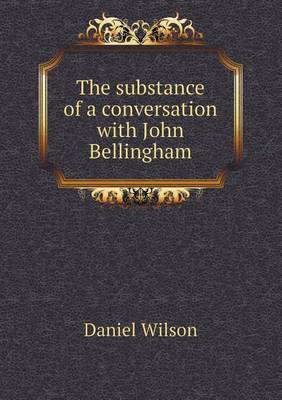 Book cover for The substance of a conversation with John Bellingham