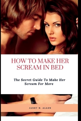 Book cover for How to Make Her Scream in Bed