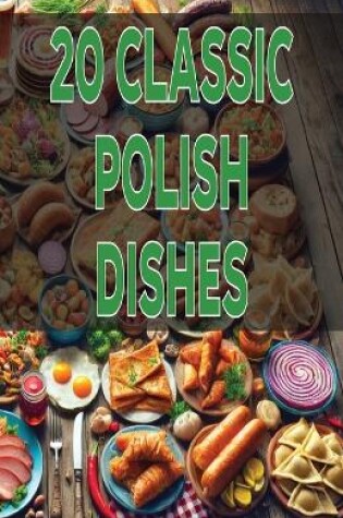 Cover of 20 Classic Polish Dishes