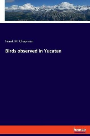 Cover of Birds observed in Yucatan