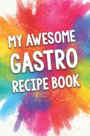 Cover of My Awesome Gastro Recipe Book