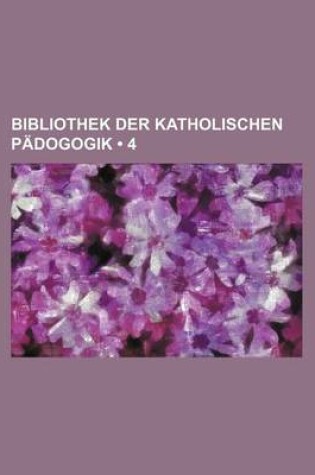 Cover of Bibliothek Der Katholischen Padogogik (4)