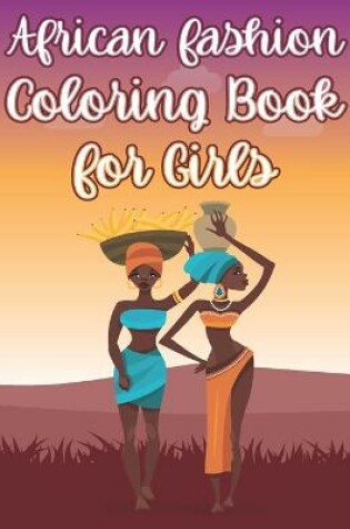 Cover of African Fashion Coloring Book For Girls