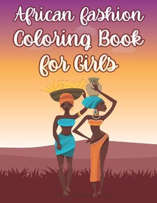 Book cover for African Fashion Coloring Book For Girls