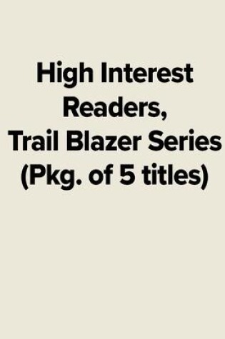 Cover of High Interest Readers, Trail Blazer Series (Pkg. of 5 titles)