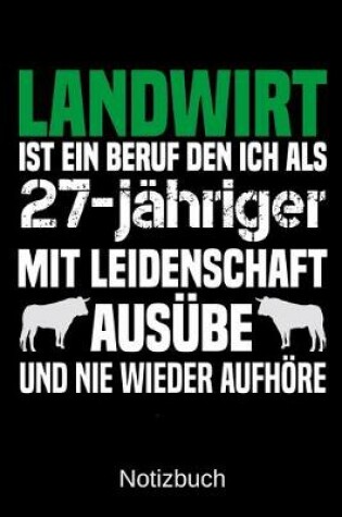 Cover of Landwirt ist ein Beruf den ich als 27-jahriger mit Leidenschaft ausube und nie wieder aufhoere