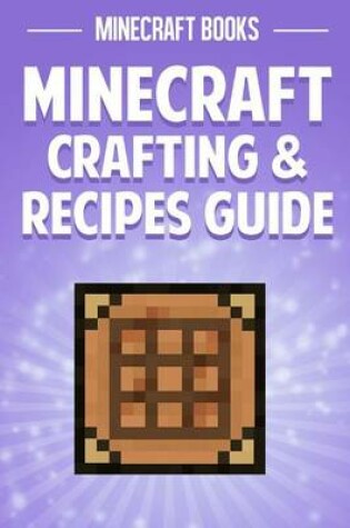 Cover of Minecraft Crafting & Recipes Guide