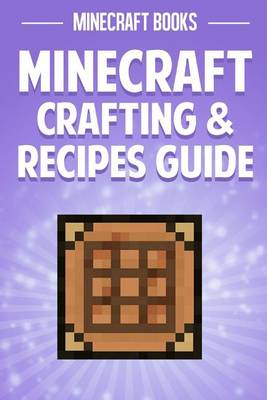 Book cover for Minecraft Crafting & Recipes Guide