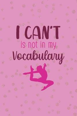 Book cover for I Can't Is Not In My Vocabulary