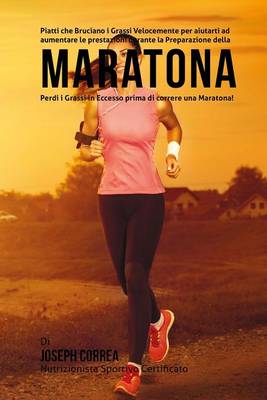 Book cover for Piatti che Bruciano i Grassi Velocemente per aiutarti ad aumentare le prestazioni durante la Preparazione della Maratona
