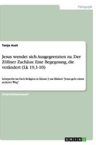 Cover of Jesus wendet sich Ausgegrenzten zu. Der Zöllner Zachäus