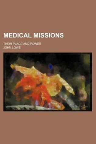 Cover of Medical Missions; Their Place and Power