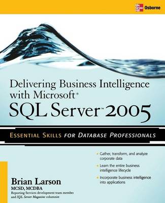 Book cover for Delivering Business Intelligence with Microsoft SQL Server 2005: Utilize Microsoft's Data Warehousing, Mining & Reporting Tools to Provide Critical Intelligence to a