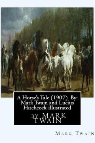 Cover of A Horse's Tale (1907) By