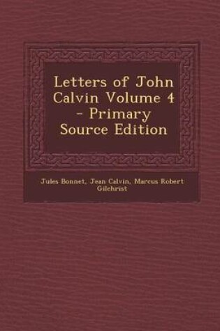 Cover of Letters of John Calvin Volume 4 - Primary Source Edition