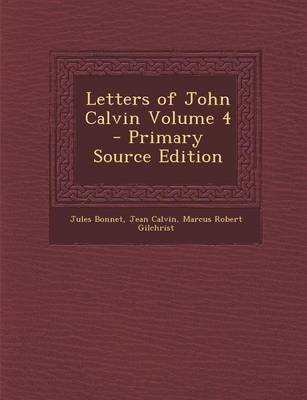 Book cover for Letters of John Calvin Volume 4 - Primary Source Edition