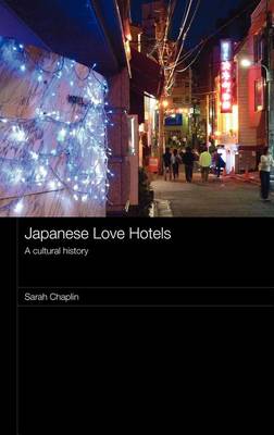 Book cover for Japanese Love Hotels: A Cultural History