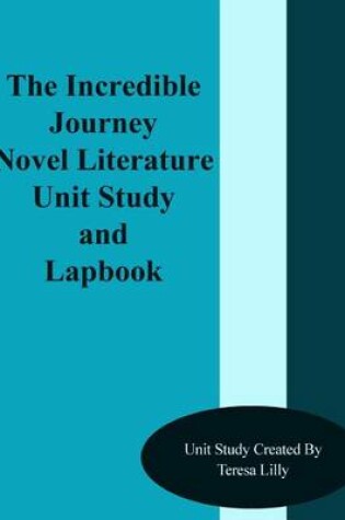 Cover of The Incredible Journey Novel Literature Unit Study and Lapbook