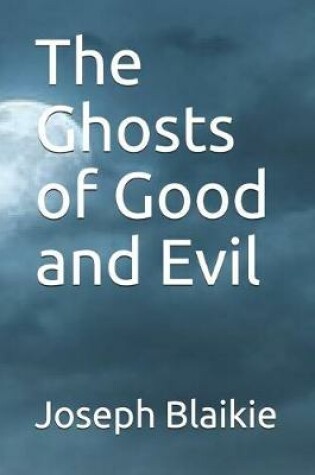 Cover of The Ghosts of Good and Evil