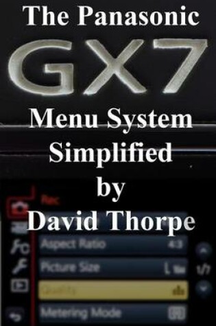 Cover of The Panasonic Gx7 Menu System Simplified