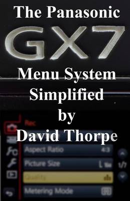 Book cover for The Panasonic Gx7 Menu System Simplified