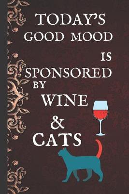 Book cover for Today's Good Mood Is Sponsored By Wine & Cats