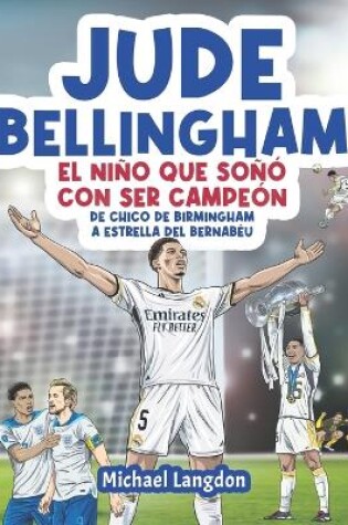 Cover of Jude Bellingham - El niño que soñó con ser campeón