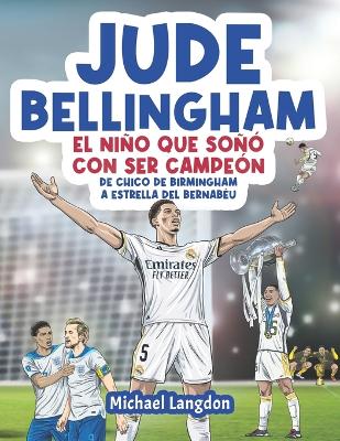 Book cover for Jude Bellingham - El niño que soñó con ser campeón