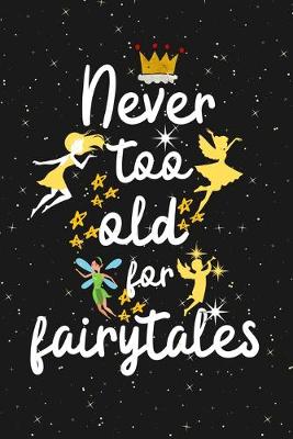 Book cover for Never Too Old For Fairy tales
