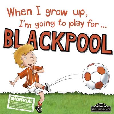 Book cover for When I Grow Up I'm Going to Play for Blackpool