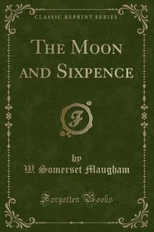 Cover of The Moon and Sixpence (Classic Reprint)