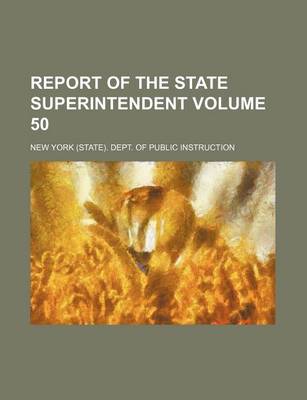 Book cover for Report of the State Superintendent Volume 50