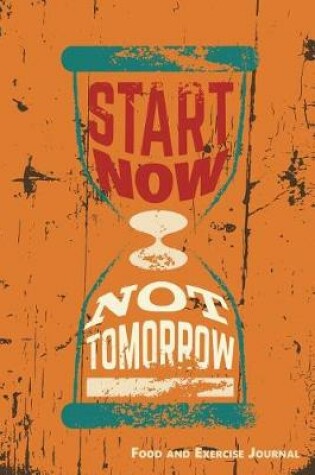 Cover of Start Now Not Tomorrow