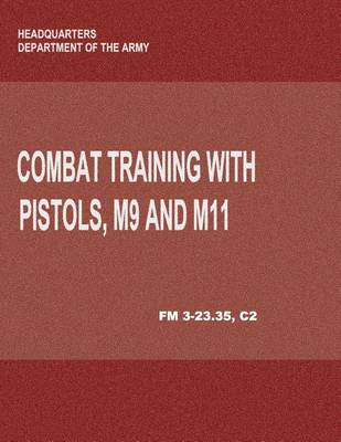 Book cover for Combat Training with Pistols, M9 and M11 (FM 3-23.35, C2)