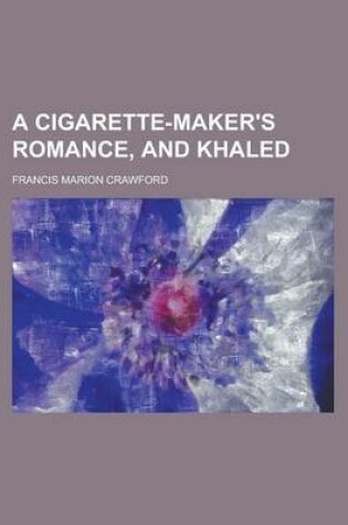 Cover of A Cigarette-Maker's Romance, and Khaled