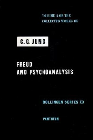 Cover of Collected Works of C.G. Jung, Volume 4: Freud & Psychoanalysis