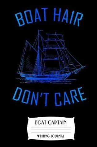 Cover of Boat Hair Don't Care Boat Captain Writing Journal