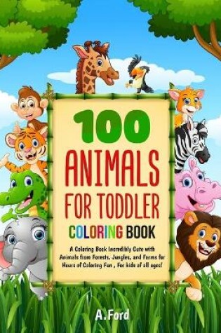 Cover of 100 Animals For Toddler Coloring Book