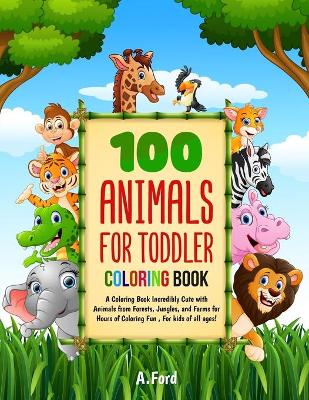 Book cover for 100 Animals For Toddler Coloring Book