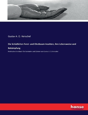 Book cover for Die Schädlichen Forst- und Obstbaum-Insekten, ihre Lebensweise und Bekämpfung