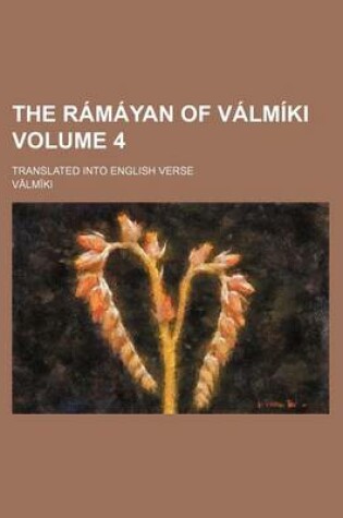 Cover of The Ramayan of Valmiki Volume 4; Translated Into English Verse