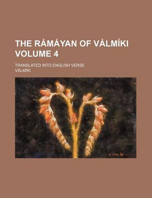 Book cover for The Ramayan of Valmiki Volume 4; Translated Into English Verse