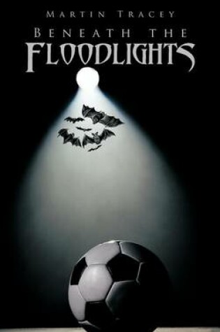 Cover of Beneath the Floodlights