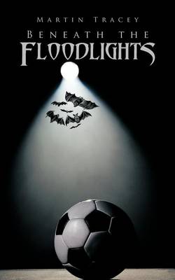 Book cover for Beneath the Floodlights