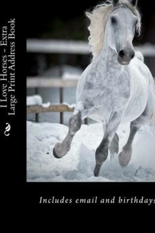 Cover of I Love Horses - Extra Large Print Address Book