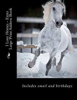 Book cover for I Love Horses - Extra Large Print Address Book