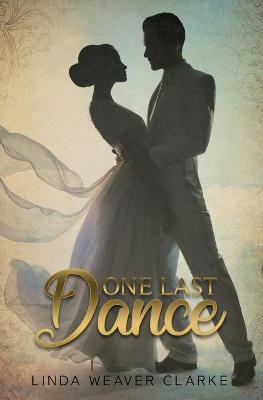 One Last Dance by Linda Weaver Clarke