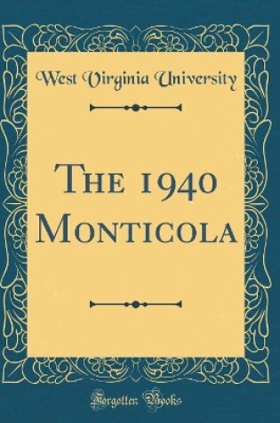 Cover of The 1940 Monticola (Classic Reprint)