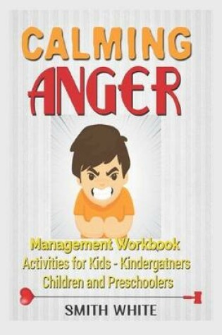 Cover of Calming Anger Management Workbook For Kids